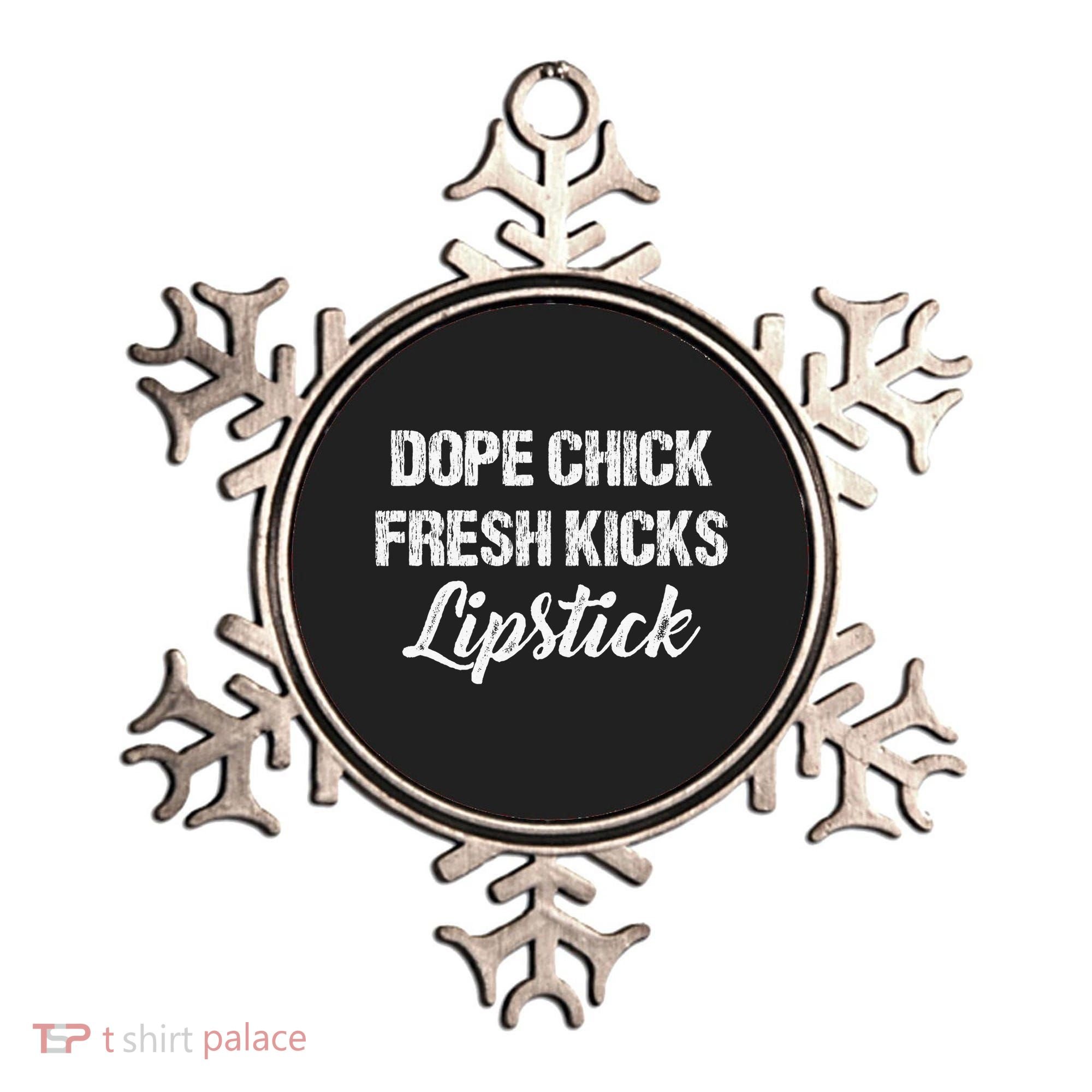 Dope Chick Fresh Kicks Lipstick Funny Saying Ornament