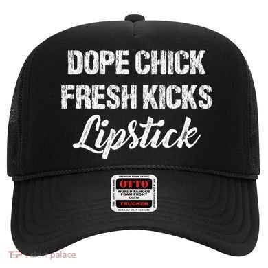 Dope Chick Fresh Kicks Lipstick Funny Saying Hat