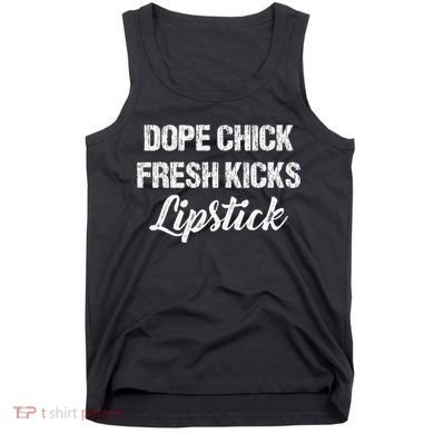 Dope Chick Fresh Kicks Lipstick Funny Saying Tank Top