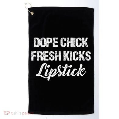 Dope Chick Fresh Kicks Lipstick Funny Saying Golf Towel