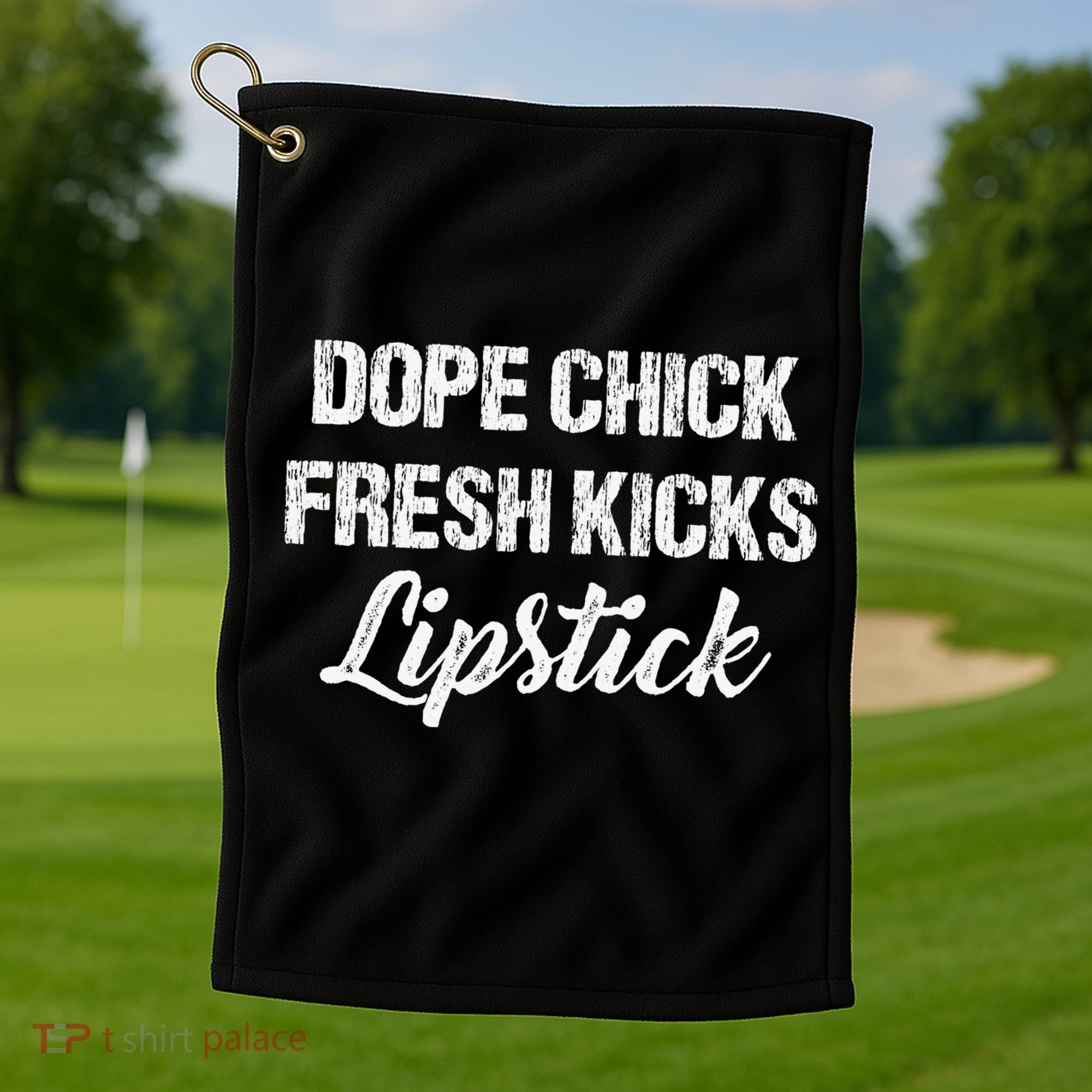 Dope Chick Fresh Kicks Lipstick Funny Saying Golf Towel