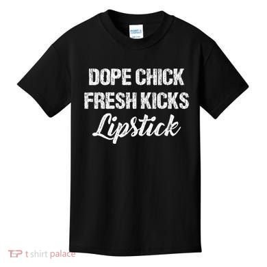 Dope Chick Fresh Kicks Lipstick Funny Saying Kids T-Shirt