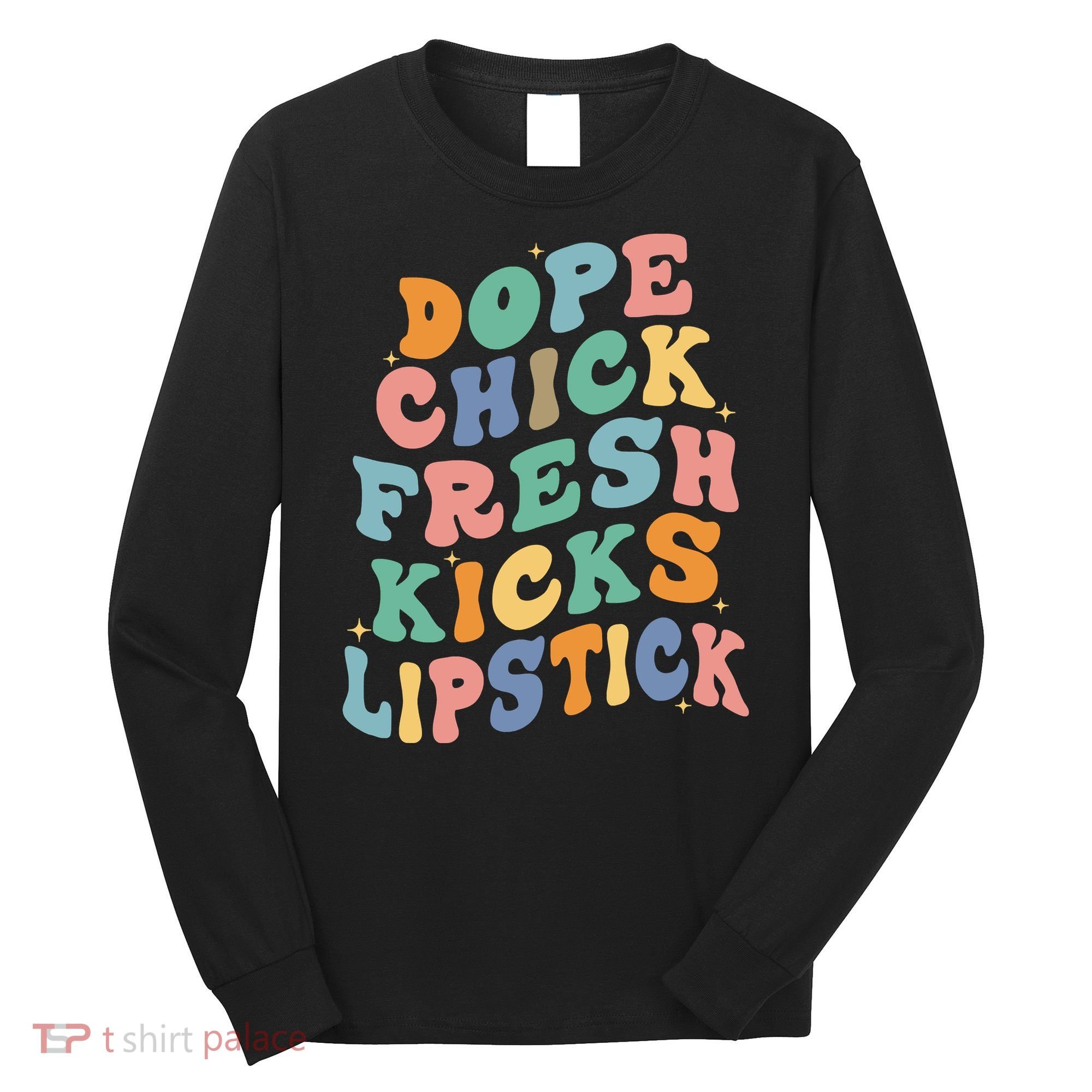 Dope Chick Fresh Kicks Lipstick Funny Long Sleeve Shirt
