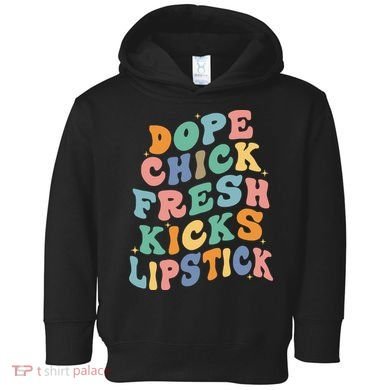 Dope Chick Fresh Kicks Lipstick Funny Toddler Hoodie