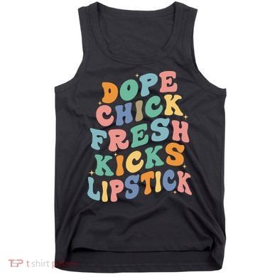 Dope Chick Fresh Kicks Lipstick Funny Tank Top