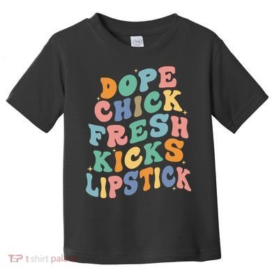 Dope Chick Fresh Kicks Lipstick Funny Toddler T-Shirt