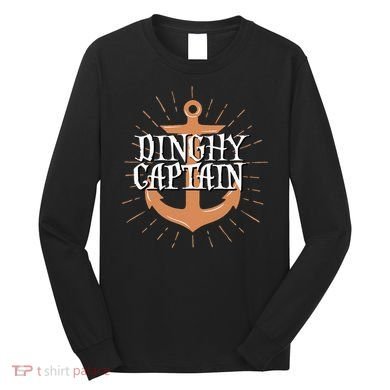 Dinghy Captain Funny Sailing Crew Boating Gift Long Sleeve Shirt