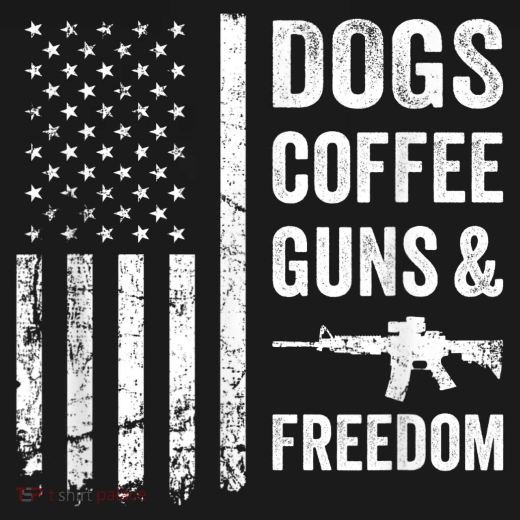 DOGS COFFEE GUNS & FREEDOM Funny Pro Gun American Flag T-Shirt
