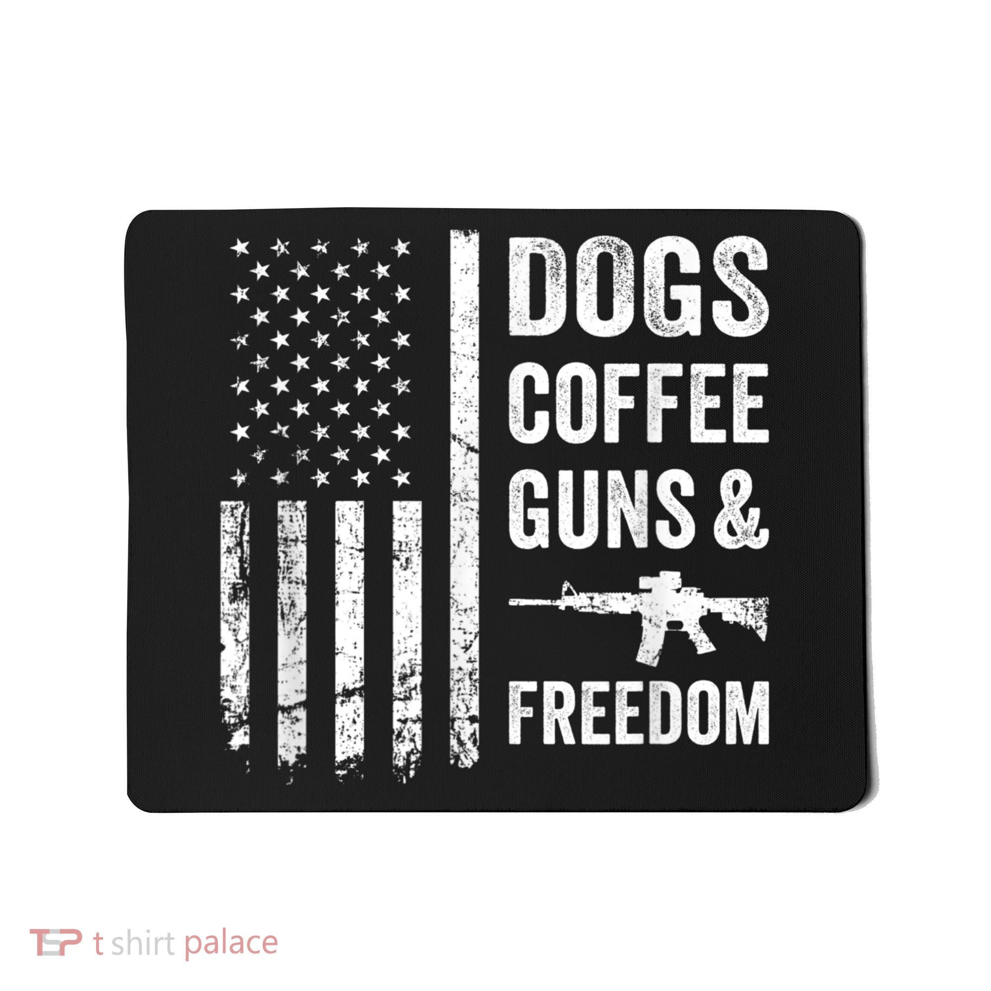 DOGS COFFEE GUNS & FREEDOM Funny Pro Gun American Flag Mousepad