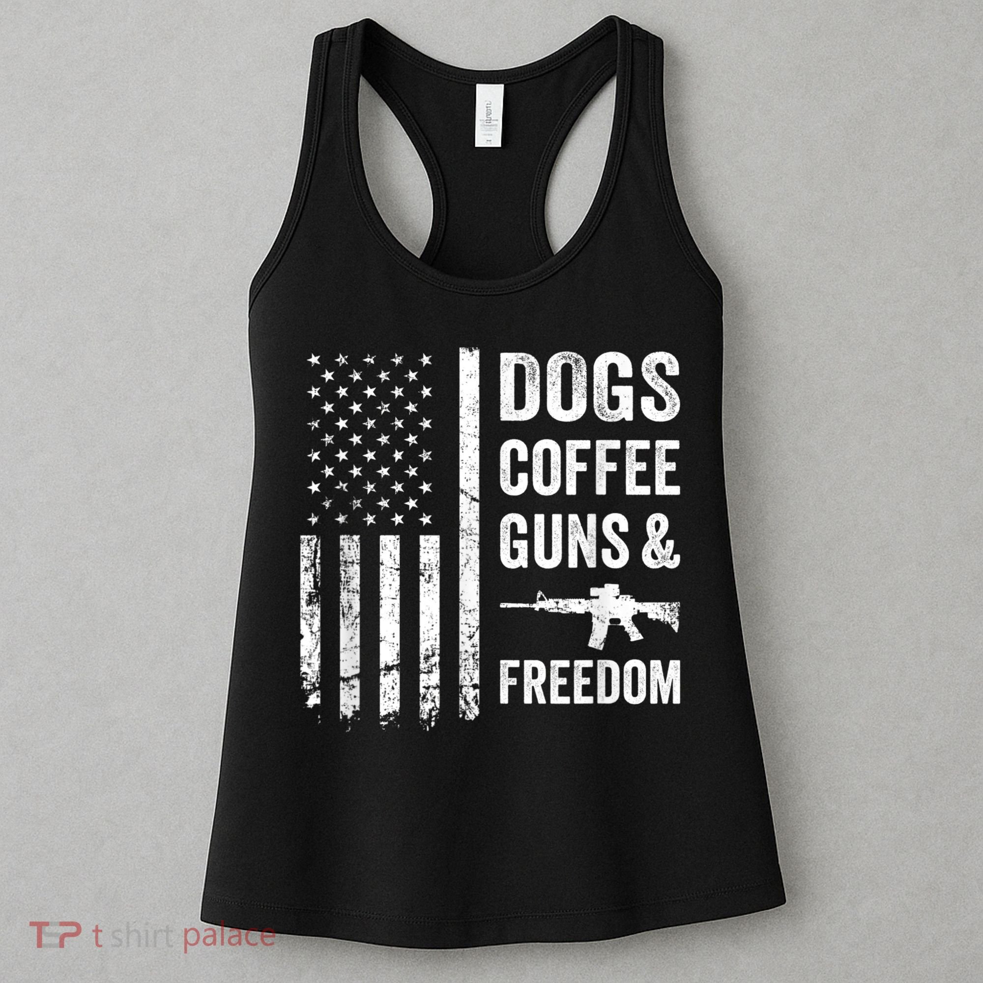 DOGS COFFEE GUNS & FREEDOM Funny Pro Gun American Flag Women's Tank Top