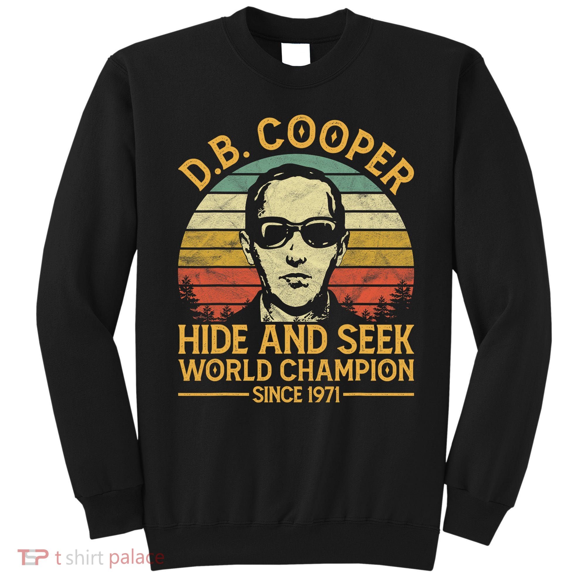 D.B. Coopers Hide And Seek Champion Since 1971 Db Cooper Sweatshirt