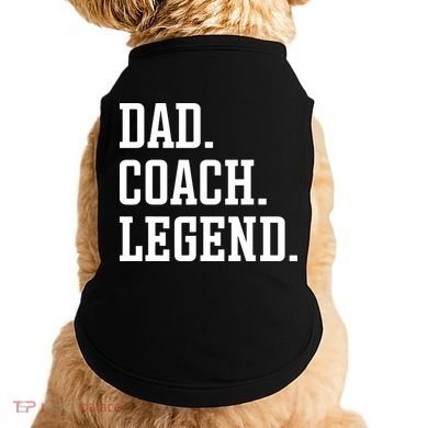 Dad Coach Legend Coach Dad Doggie Tank