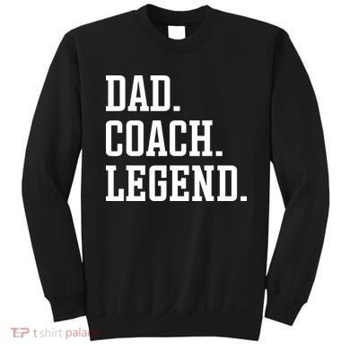 Dad Coach Legend Coach Dad Sweatshirt