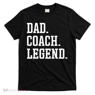 Dad Coach Legend Coach Dad T-Shirt