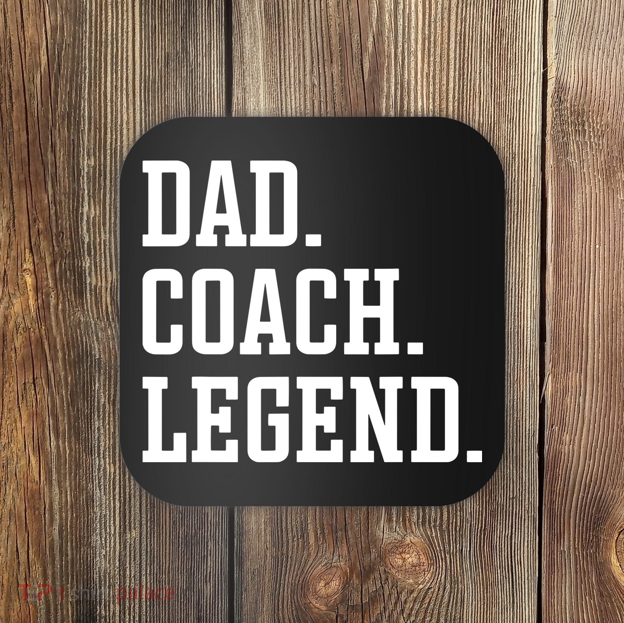 Dad Coach Legend Coach Dad Coaster