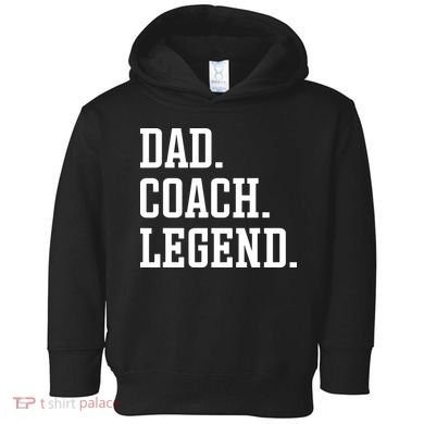 Dad Coach Legend Coach Dad Toddler Hoodie