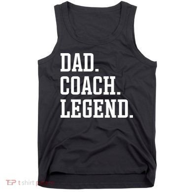 Dad Coach Legend Coach Dad Tank Top