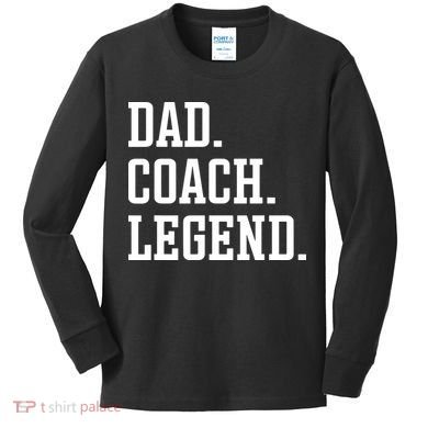 Dad Coach Legend Coach Dad Kids Long Sleeve Shirt