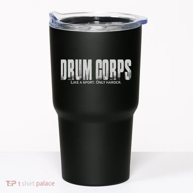 Drum Corps Like A Sport Only Harder Funny Drumline Tumbler