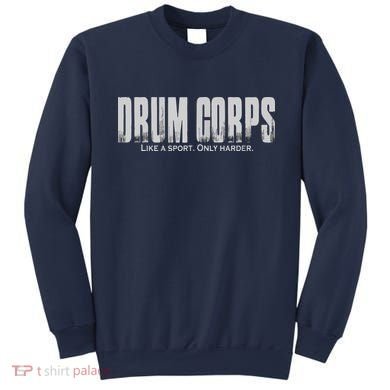 Drum Corps Like A Sport Only Harder Funny Drumline Sweatshirt