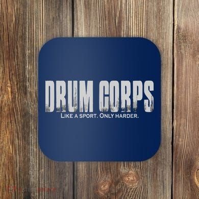 Drum Corps Like A Sport Only Harder Funny Drumline Coaster