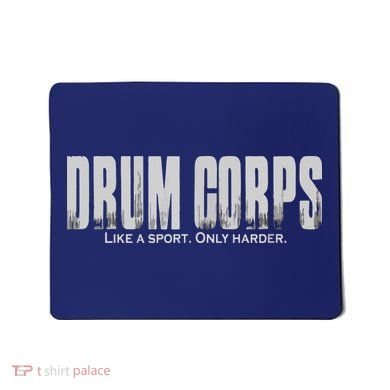 Drum Corps Like A Sport Only Harder Funny Drumline Mousepad