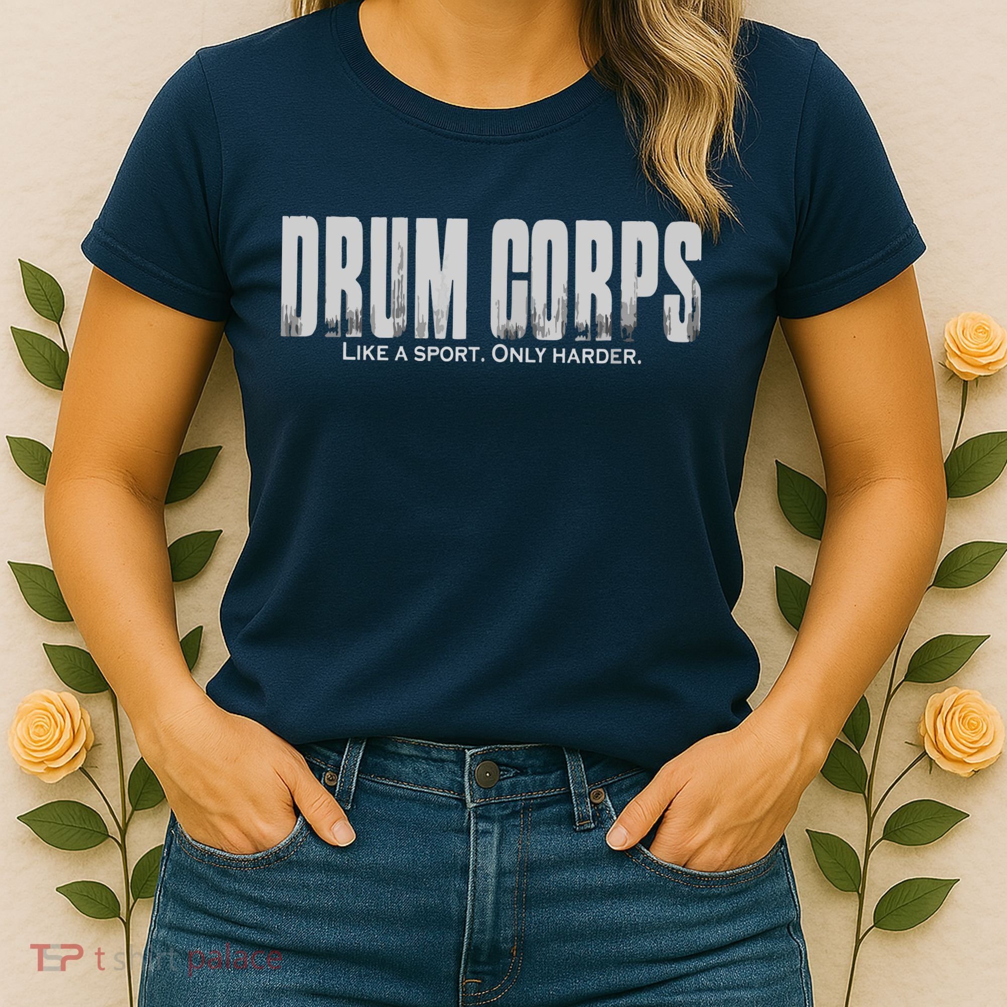 Drum Corps Like A Sport Only Harder Funny Drumline Women's T-Shirt