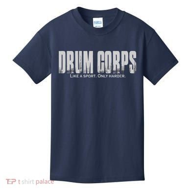 Drum Corps Like A Sport Only Harder Funny Drumline Kids T-Shirt
