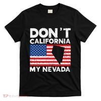 Don't California My Nevada USA America Nevadians Nevadans T-Shirt thumb 0