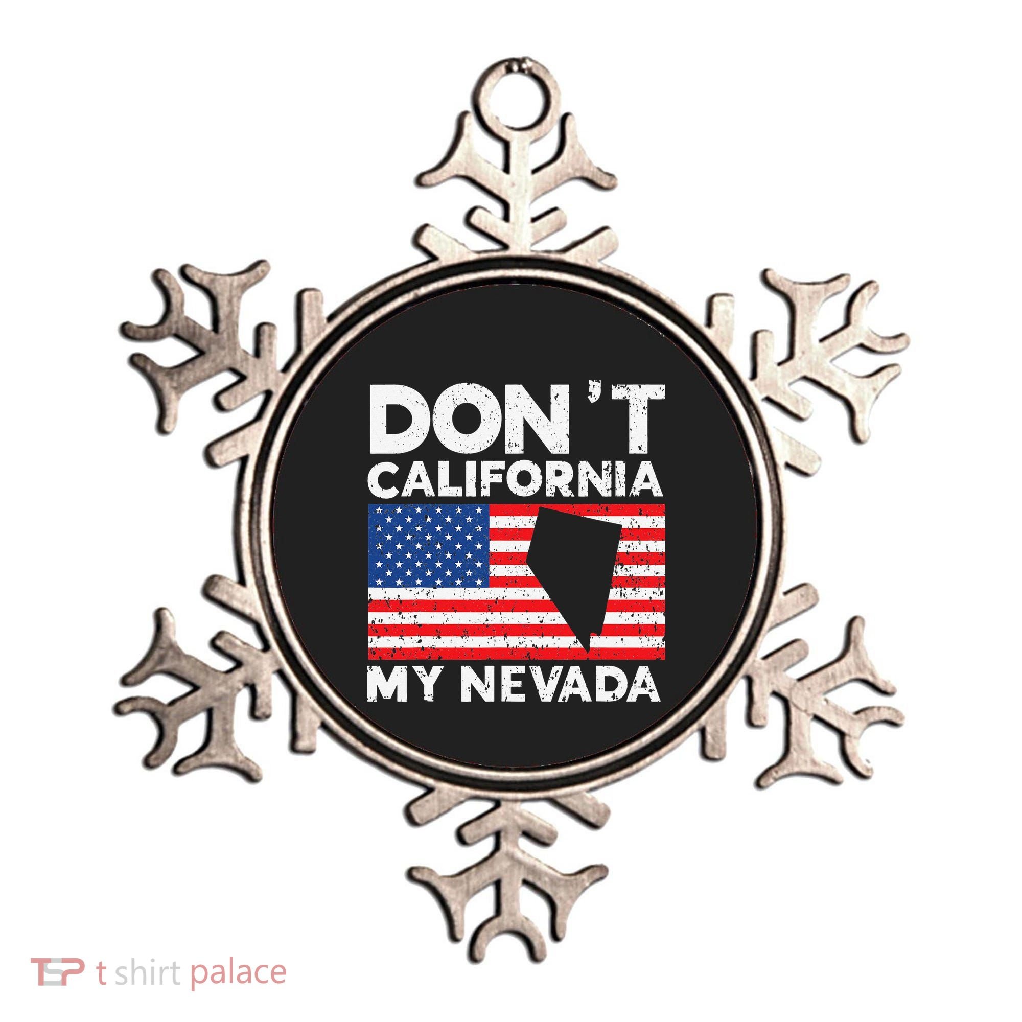 Don't California My Nevada USA America Nevadians Nevadans Ornament
