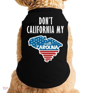 Don't California My South Carolina Doggie Tank
