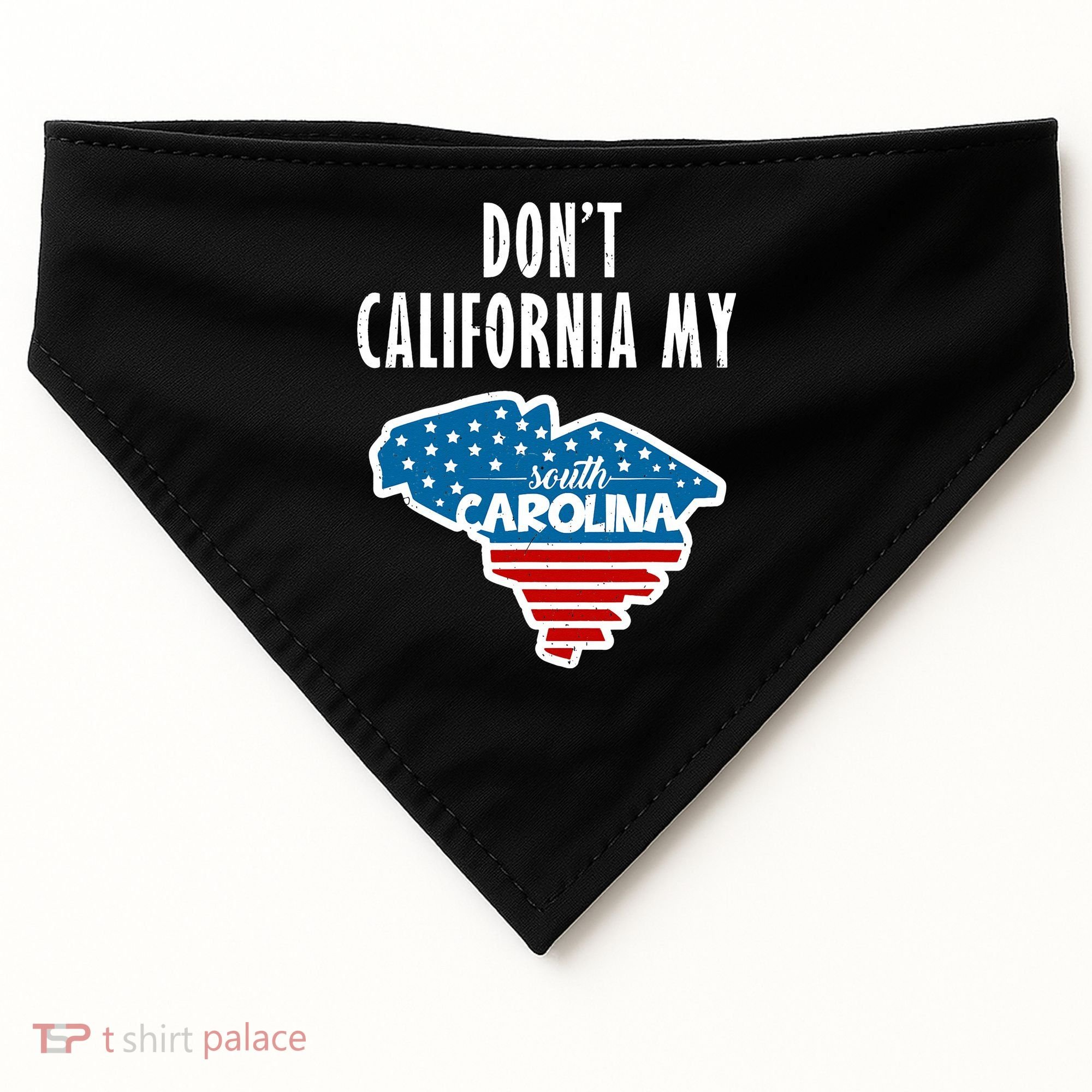 Don't California My South Carolina USA-Made Doggie Bandana