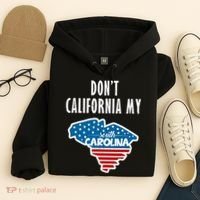 Don't California My South Carolina Hoodie thumb 4