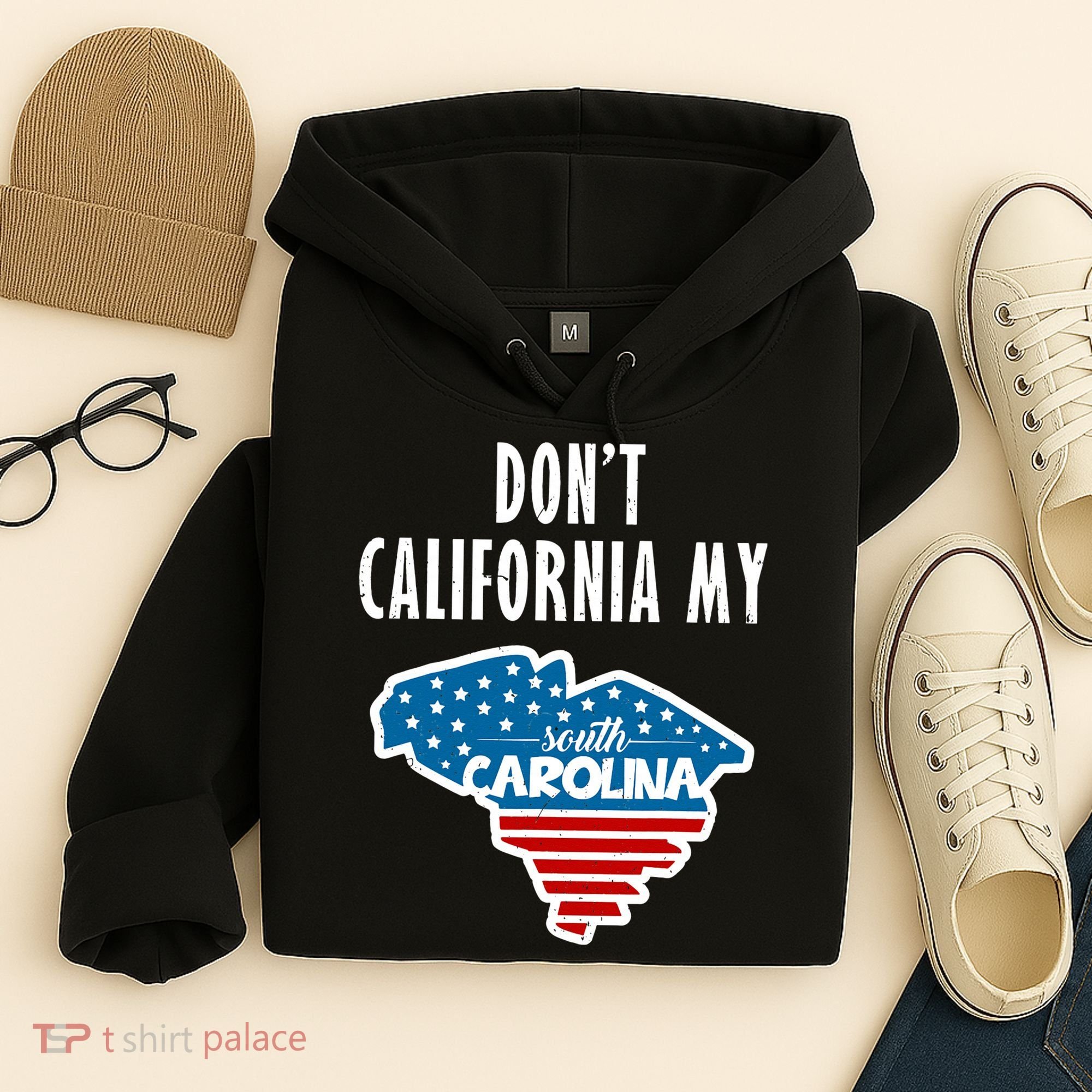 Don't California My South Carolina Hoodie
