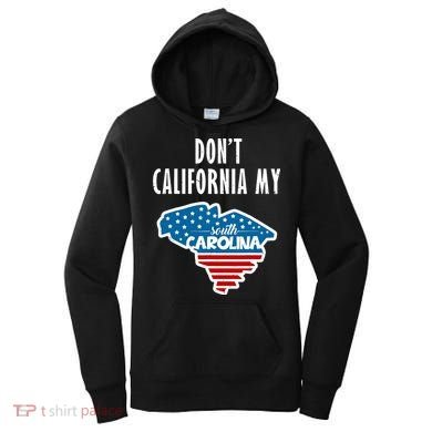 Don't California My South Carolina Women's Hoodie