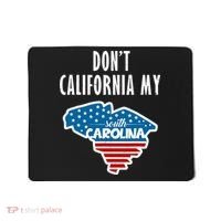 Don't California My South Carolina Mousepad thumb 0