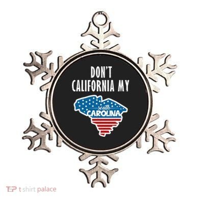 Don't California My South Carolina Ornament