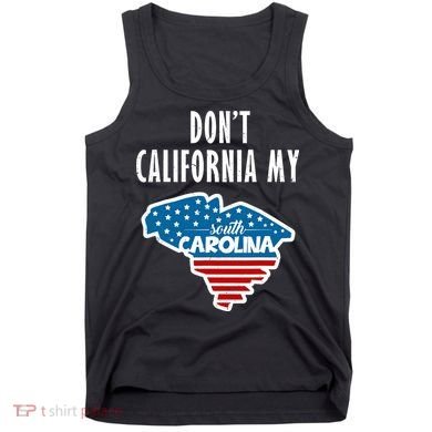 Don't California My South Carolina Tank Top