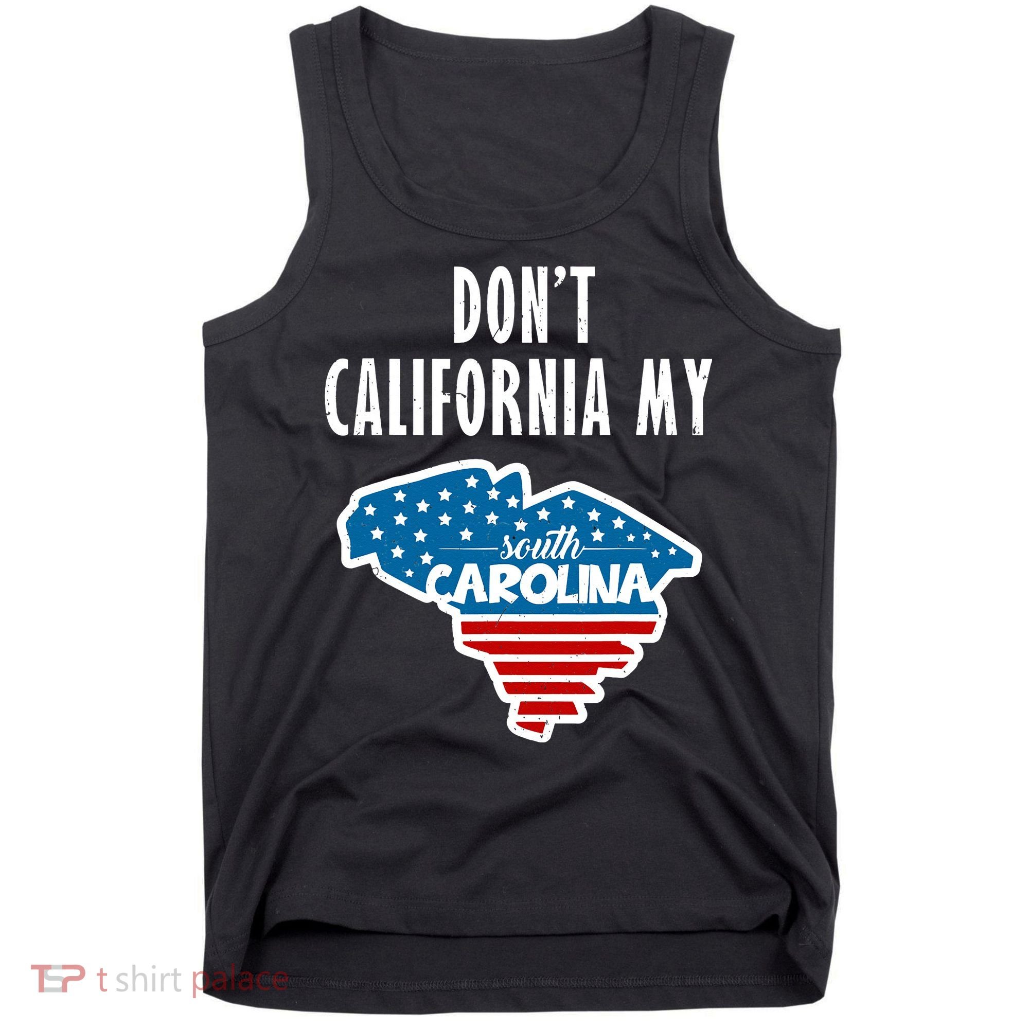 Don't California My South Carolina Tank Top