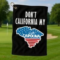 Don't California My South Carolina Golf Towel thumb 1