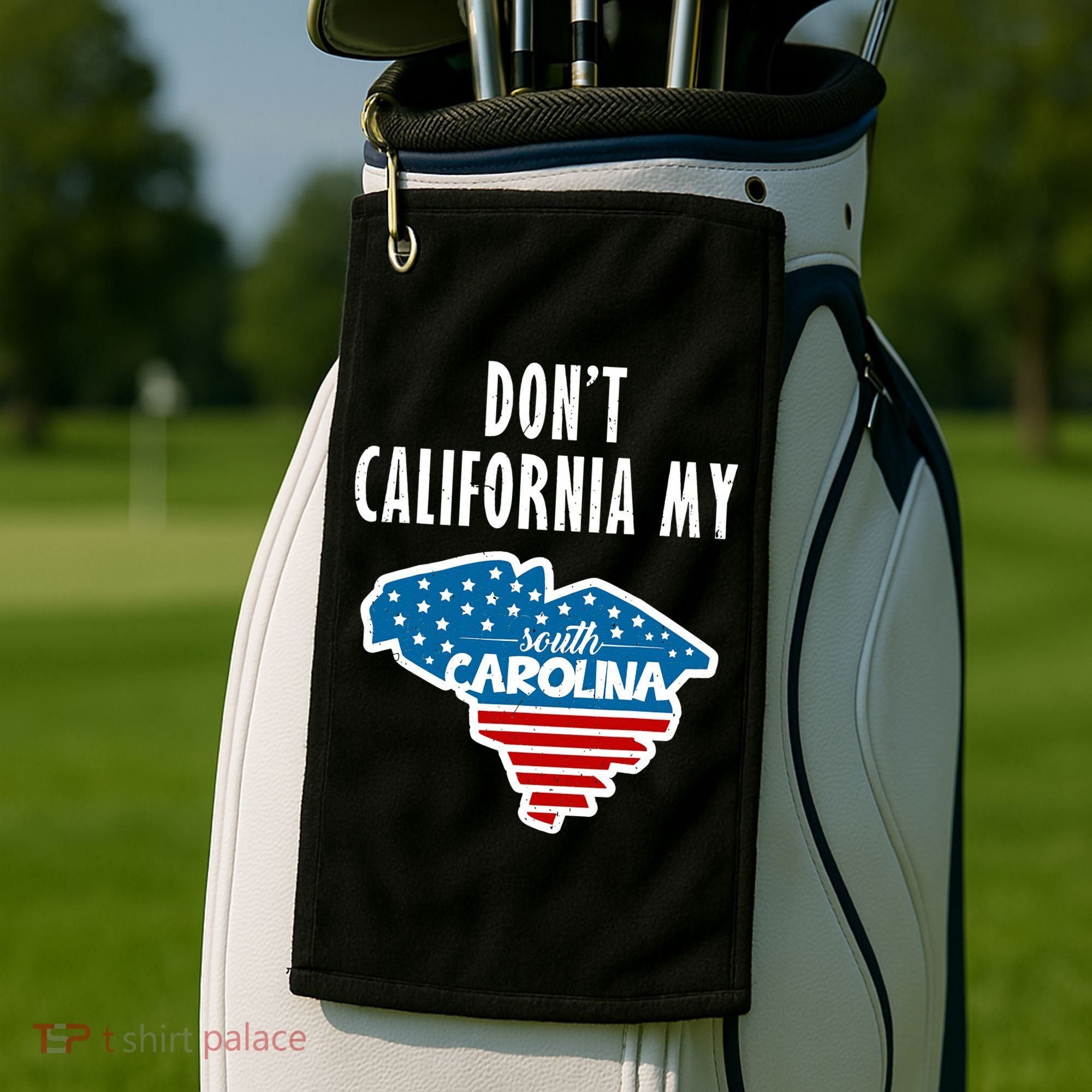 Don't California My South Carolina Golf Towel