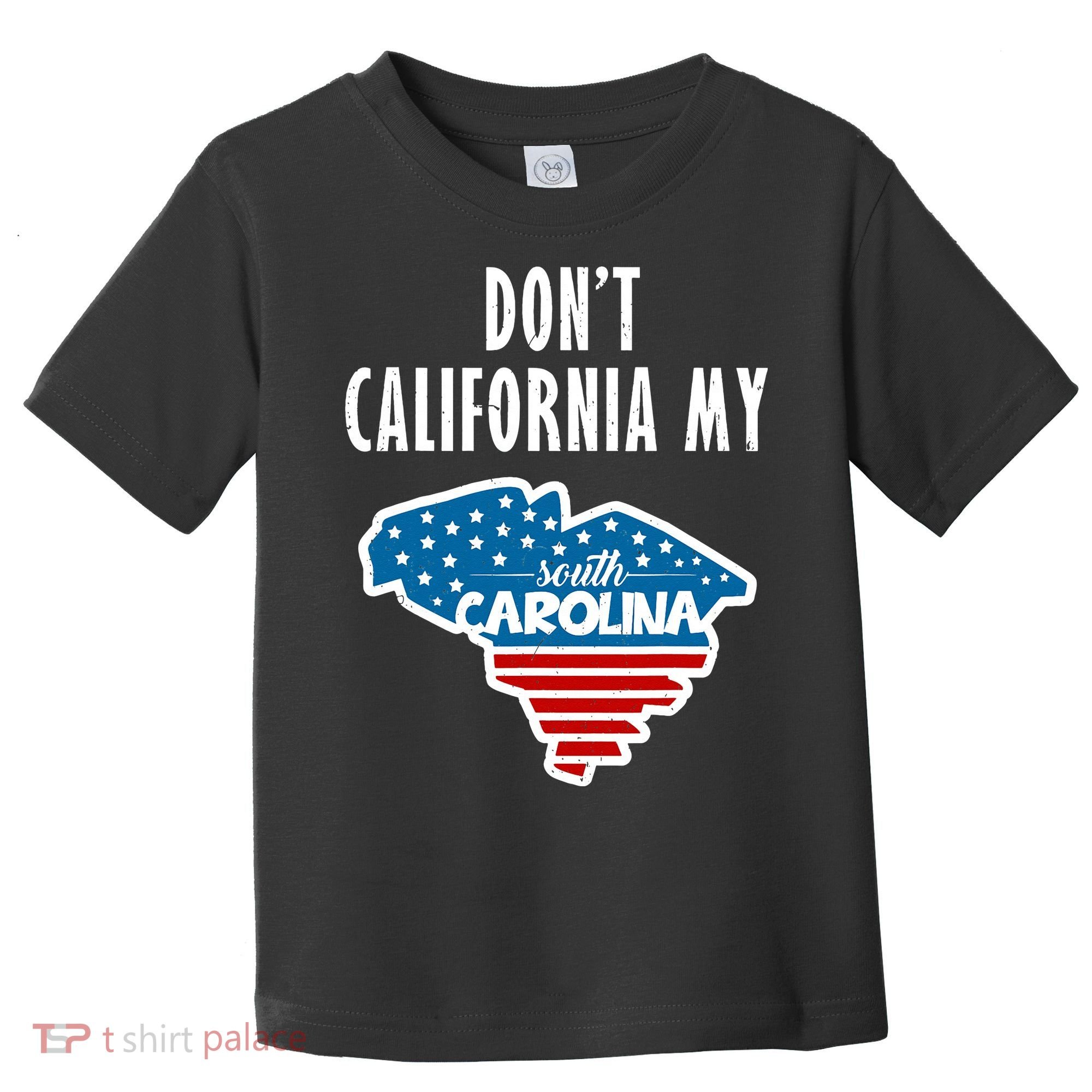 Don't California My South Carolina Toddler T-Shirt