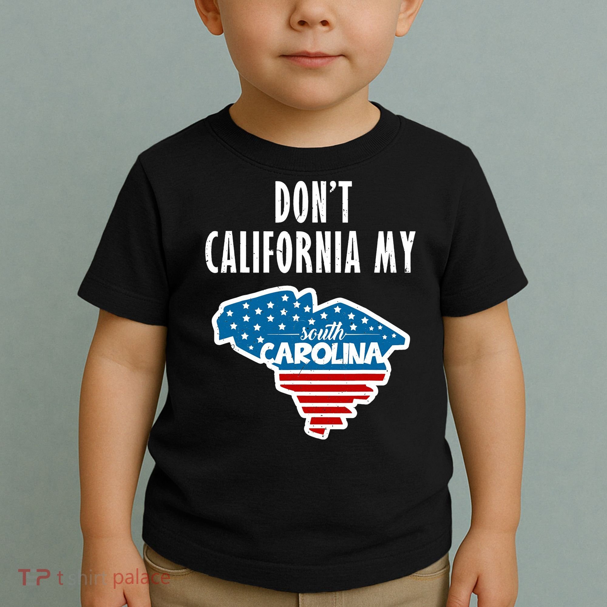 Don't California My South Carolina Toddler T-Shirt