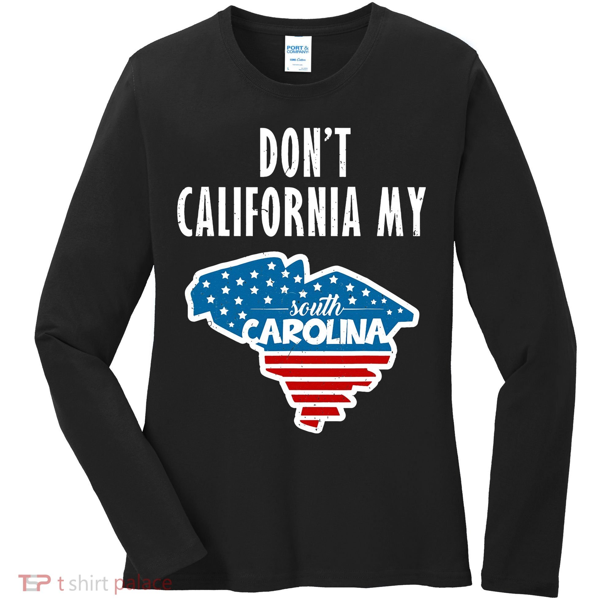 Don't California My South Carolina Women's Long Sleeve Shirt