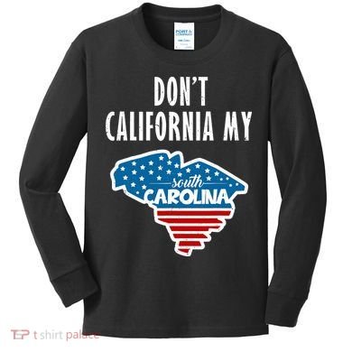 Don't California My South Carolina Kids Long Sleeve Shirt