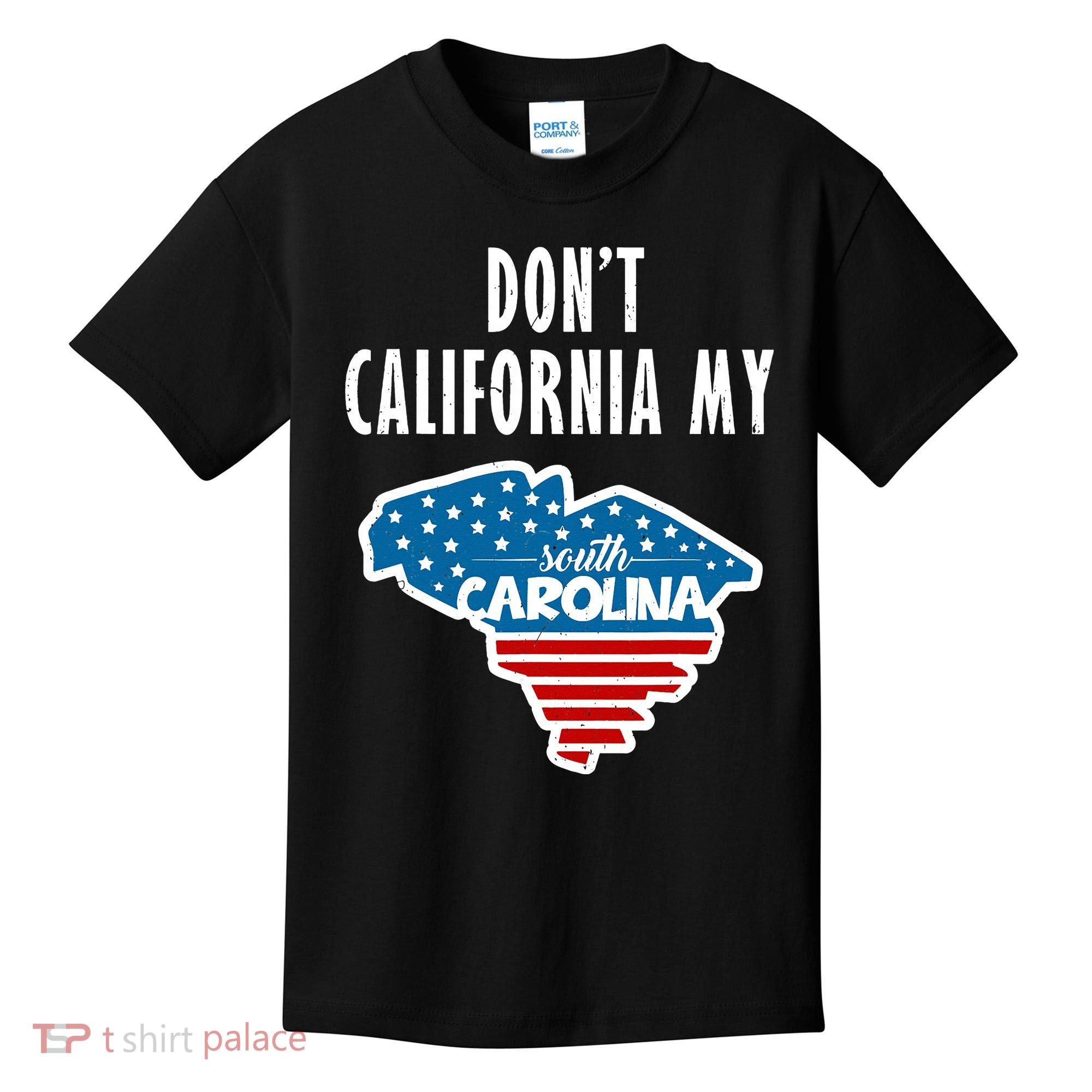 Don't California My South Carolina Kids T-Shirt