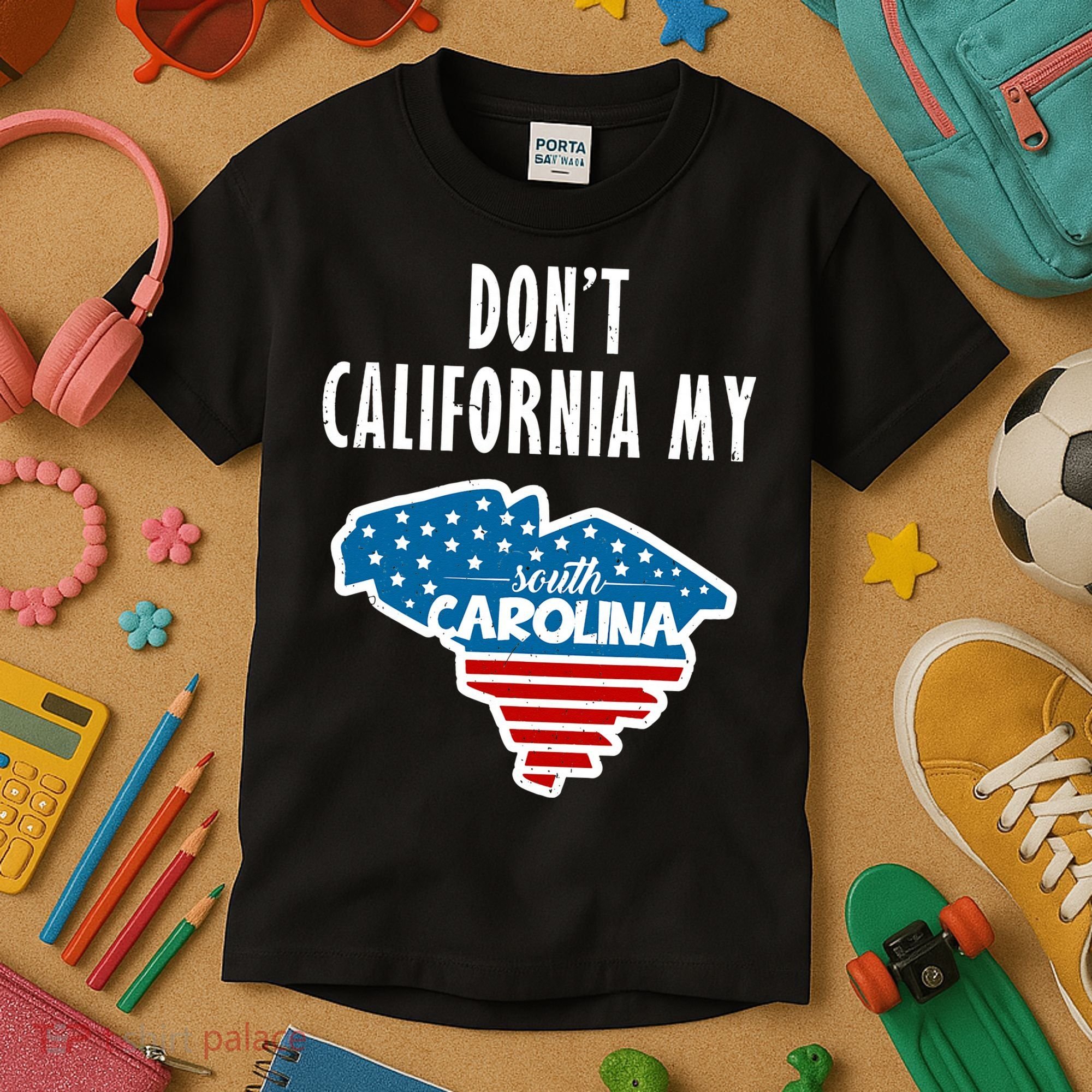 Don't California My South Carolina Kids T-Shirt