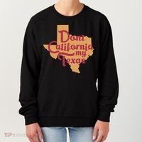 Dont California My Texas Women's Sweatshirt thumb 0