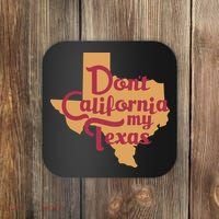 Dont California My Texas Coaster thumb 0