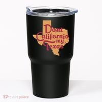 Dont California My Texas Tumbler thumb 0